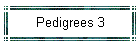 Pedigrees 3