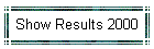 Show Results 2000